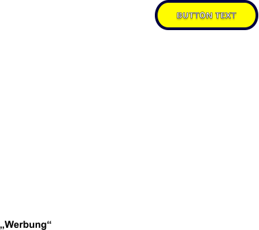 BUTTON TEXT „Werbung“